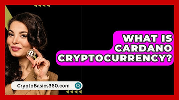 What Is Cardano Cryptocurrency? - CryptoBasics360.com