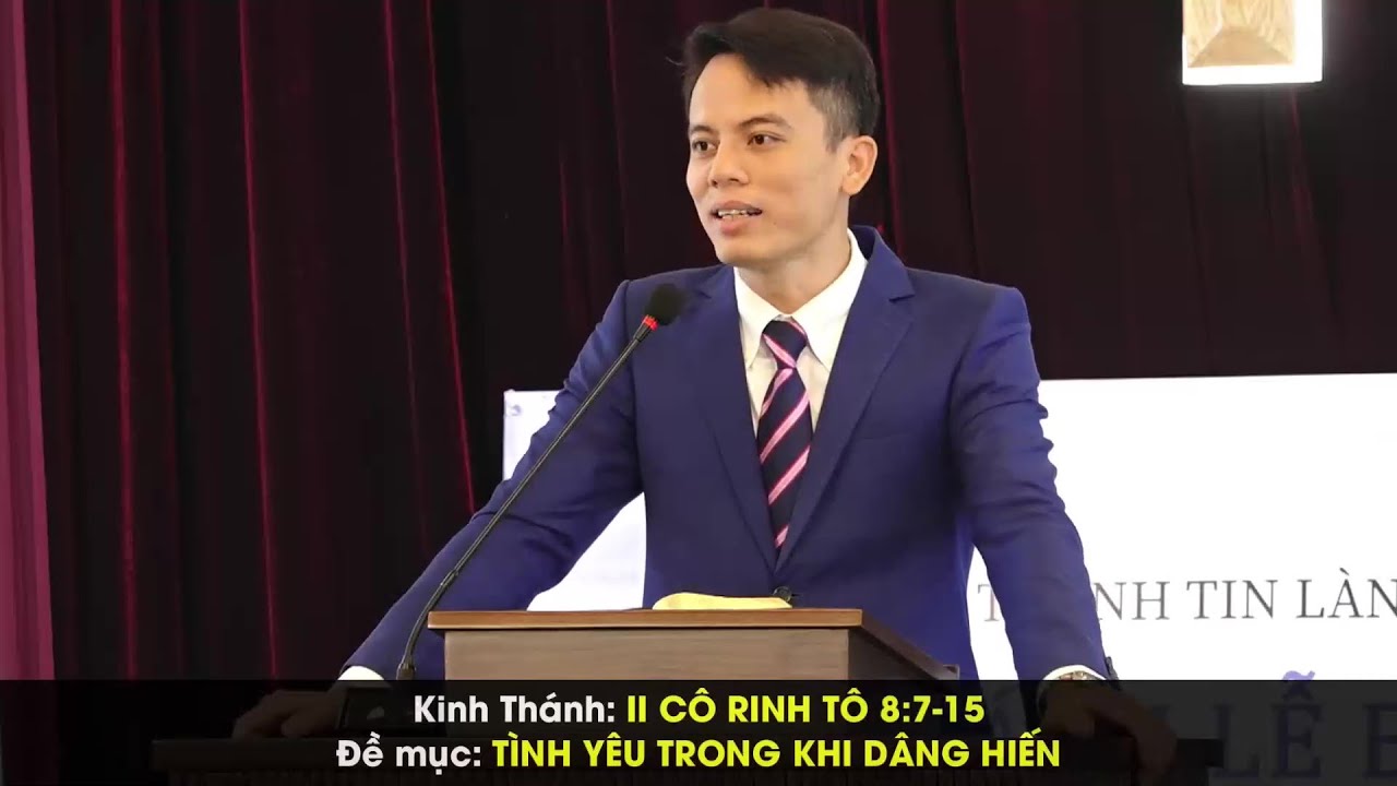 Đề mục: TÌNH YÊU TRONG KHI DÂNG HIẾN | Giảng luận: Mục sư HOÀNG VĂN HUY