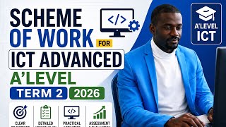 📘 ICT Advanced A-Level Scheme of Work | Term 2 2026 (Uganda Curriculum)