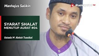 Manhajus Salikin : Syarat Sah Shalat, Menutup Aurat #04 - Ustadz M Abduh Tuasikal