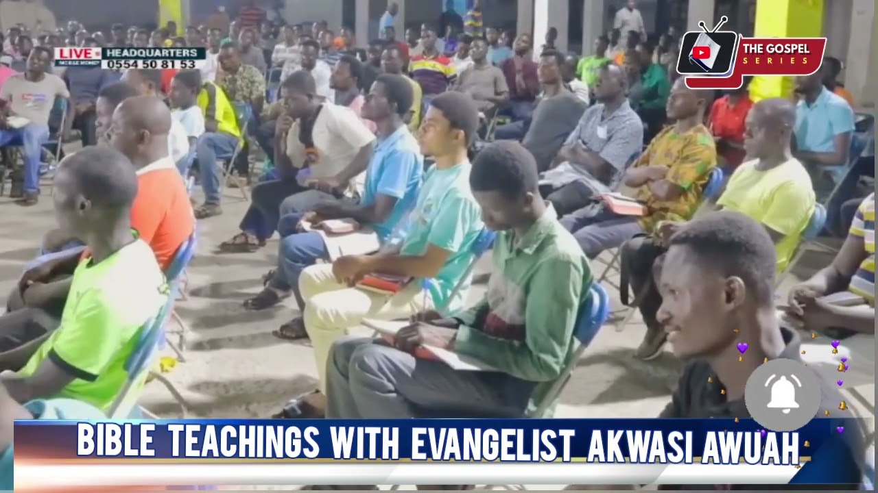 BIBLE TEACHINGS WITH EVANGELIST AKWASI AWUAH (MUST WATCH) #TheGospelSeries