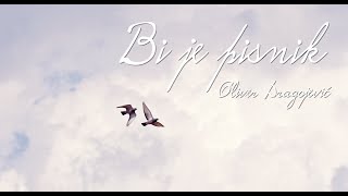 Oliver Dragojević - Bi je pisnik (Official lyric video)