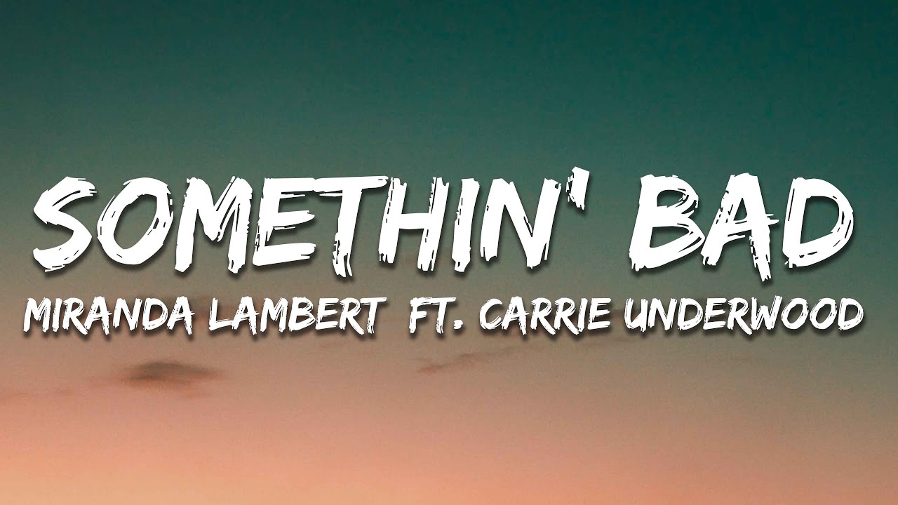 Miranda Lambert - Somethin' Bad (Lyrics) ft. Carrie Underwood