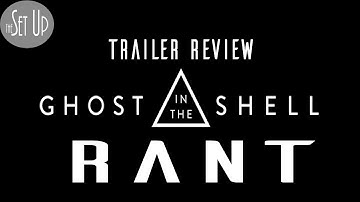 Podcast#17- Ghost in the Shell Trailer Review w/Rant