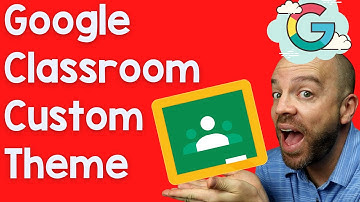 How to Create a Custom Theme in Google Classroom - [2 Minute Ed Tech Tips]