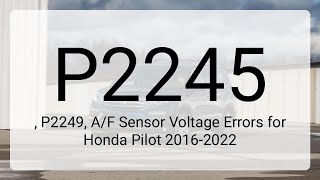 DTC P2245, P2249, A/F Sensor Voltage Errors for Honda Pilot 2016-2022