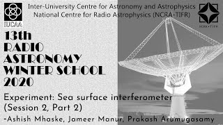Experiment: Sea surface interferometer (Session 2, Part 2) | A Mhaske, J Manur, P Arumugasamy
