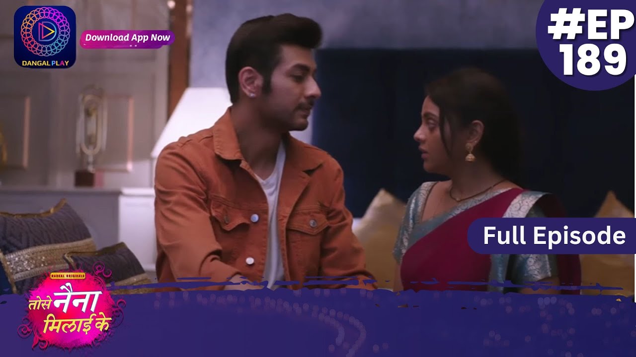 Tose Nainaa Milaai Ke | 18 March 2024 | Full Episode 189 | Dangal TV