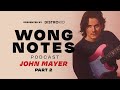 John Mayer Plays an Unreleased Gem | Wong Notes Podcast