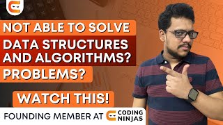 Not Able to Solve DSA Problems? Watch THIS! | How To Solve DSA Problems | @CodingNinjasIndia