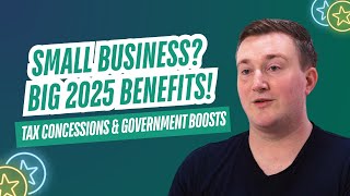 Top Tax Concessions &amp; Government Boosts for Australian Small Businesses in 2025