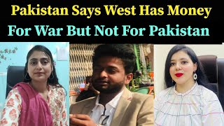 Pakistan Says West Has Money For War But Not For Pakistan