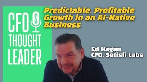 Predictable, Profitable Growth in an AI-Native Business | Ed Hagan, CFO, Satisfi Labs