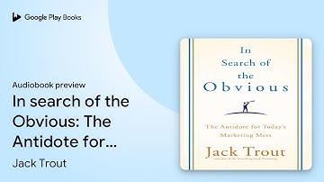 In search of the Obvious: The Antidote for… by Jack Trout · Audiobook preview