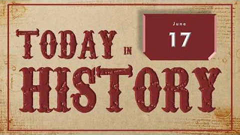 On This Day | Today in History | June 17 | English | Historical Events on June 17 around the World