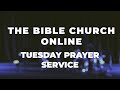 The Bible Church Online | Tuesday Prayer Service 4-21-20