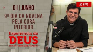 Experiência de Deus | 01/06/24 | 9º DIA DA NOVENA PELA CURA INTERIOR | @PadreManzottiOficial