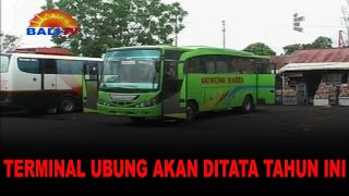 Download Lagu TERMINAL UBUNG AKAN DITATA TAHUN INI MP3