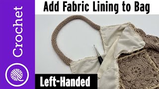 How to Line a Crochet Bag | EASY (Left Handed)