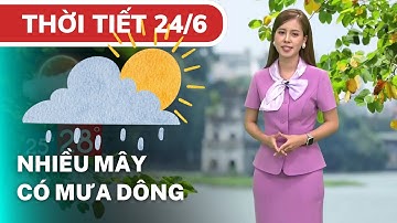 Dự Báo Thời Tiết Hà Nội ngày 24/06/2023: Nhiều mây, có mưa dông