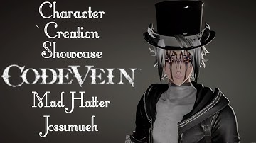 Character Creation Showcase - Code Vein - Mad Hatter Jossunueh