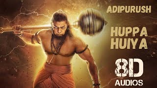 Huppa Huiya (8D Audio) | Adipurush | Prabhas | Ajay Atul, Manoj Muntashir,Ramajogayya Sastry|Om Raut