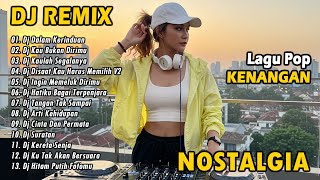 DJ NOSTALGIA TERBARU 2025 || Lagu Pop Kenangan Indonesia Populer | DJ Remix Paling Enak Didengar