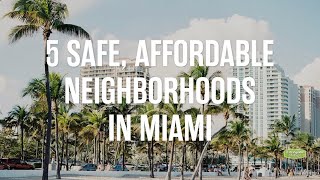 5 Safe, Affordable Neighborhoods in Miami