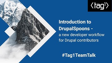 Introduction to DrupalSpoons, a new developer workflow for Drupal contributors - Tag1 TeamTalk #017