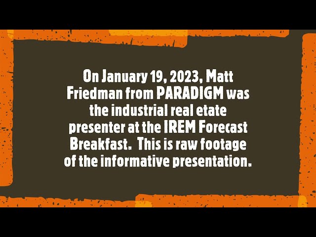 Matt Friedman, PARADIGM Real Estate,  2023 IREM Forecast Breakfast Presentation (1.19.2023)