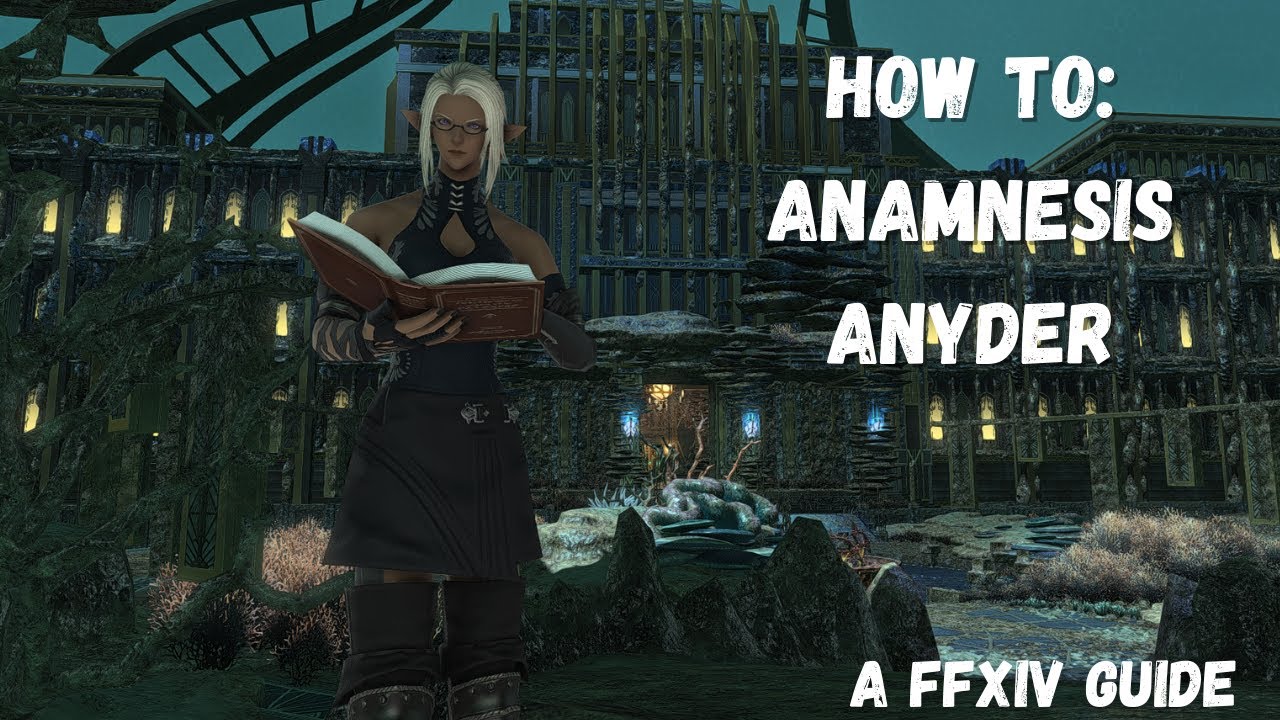 How To: Anamnesis Anyder - A Legit Final Fantasy XIV Guide - YouTube