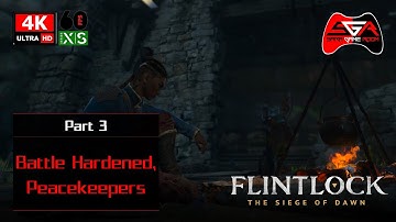 Flintlock The Siege of Dawn - Part 3 Battle Hardened, Peacekeepers