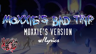 Moxxie's Bad Trip - MOXXIE'S VERSION - w\/Lyrics - Helluva Boss Song