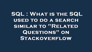 SQL : What is the SQL used to do a search similar to "Related Questions" on Stackoverflow