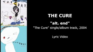 THE CURE “alt. end” — single/album track, 2004 (Lyric Video)