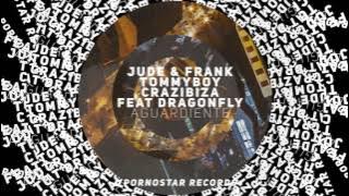 Jude & Frank, Tommyboy, Crazibiza ft. Dragonfly - Aguardiente (Jude & Frank Remix)