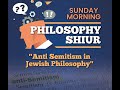 ANTI-SEMITISM IN JEWISH PHILOSOPHY (Part 4 - 12/11/23)