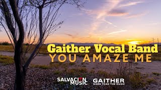 Gaither Vocal Band- You Amaze Me (Lyrics Oficial SM) @GaitherMusic