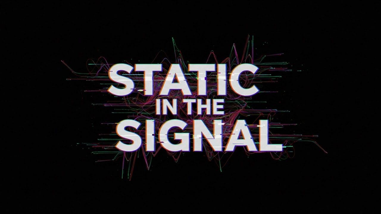 Static in the Signal