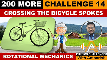 ROTATIONAL MECHANICS| 200 MORE PUZZLING| CROSSING SPOKES OF A CARTWHEEL| PROBLEM 14