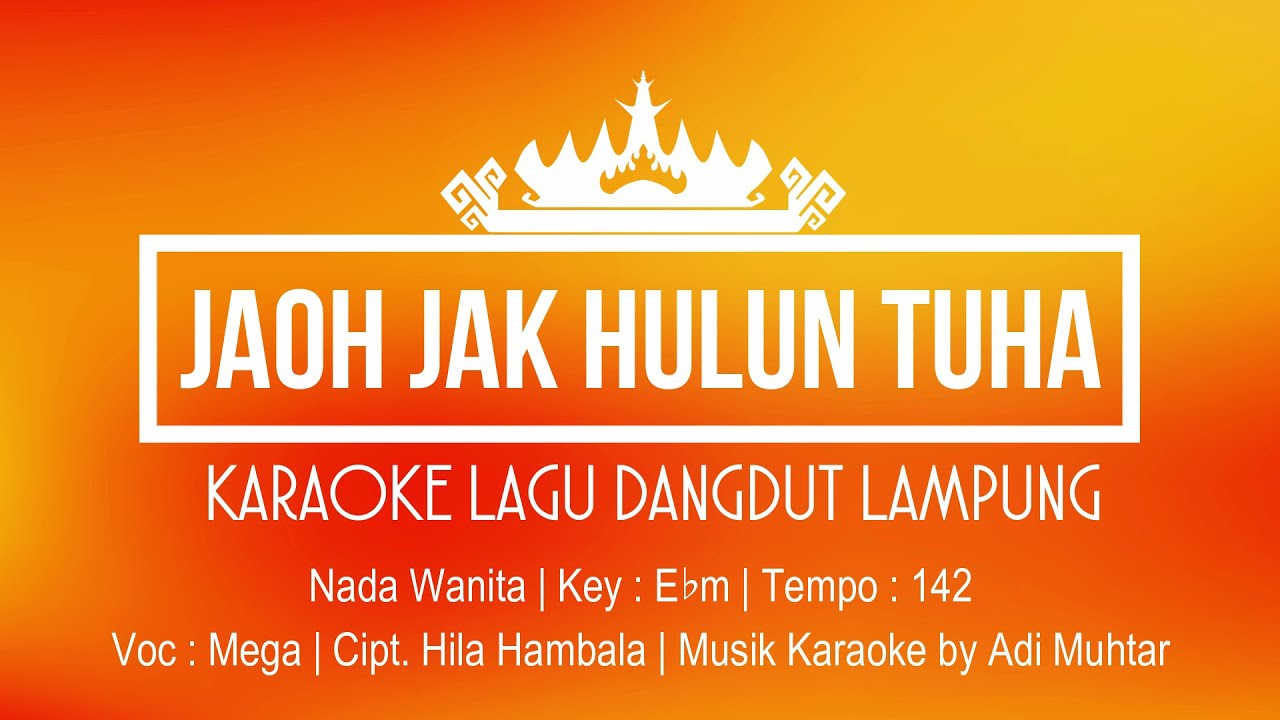 JAOH JAK HULUN TUHA | Karaoke Lirik | Nada Wanita |Lagu Dangdut Lampung |Voc.Mega Cipt. Hila Hambala