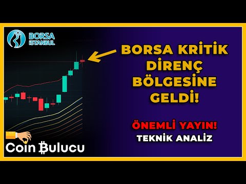 BORSA KRİTİK DİRENÇ BÖLGESİNE GELDİ! Borsa İstanbul Teknik Analiz - Bist 100 Son Durum