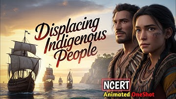 Displacing Indeginious People (Animation OneShot) | 11th History  