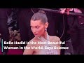 Science Says Bella Hadid Is The Most Beautiful Woman In The World