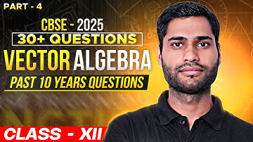 VECTOR ALGEBRA I  PAST 10 YEARS QUESTIONS 🔥 I CLASS 12 I CBSE 2025🎯I DETAILED SOLUTON I  PART 4