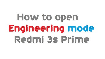 How to open engineering mode in redmi 3s prime