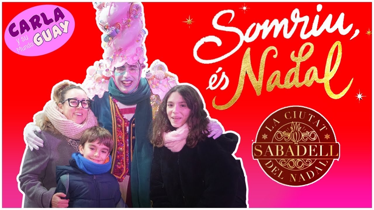 SOMRIU ES NADAL A SABADELL 🍭 LLAMINER 👳 L´AMBAIXADOR 🎁 FIRA REIAL 🥳 CABALGATA 😉Carla y su Mundo Guay
