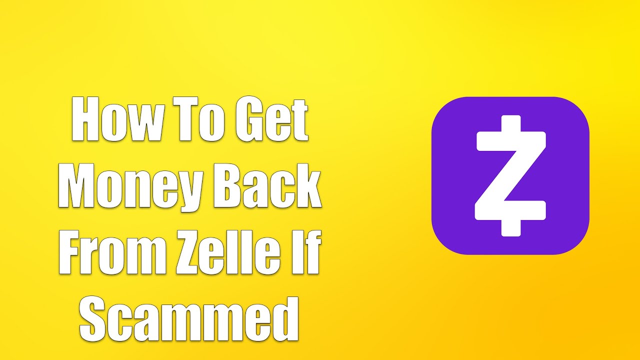 How To Get Money Back From Zelle If Scammed YouTube How To Get Money Back From Zelle If Scammed YouTube