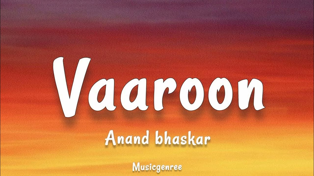 Anand Bhaskar, Romy, Ginny Diwan - Vaaroon | (Lyrics)