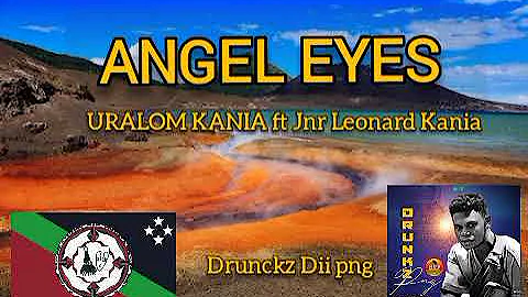 Angel Eyes (Png Music) Uralom Kania ft Jnr Leonard Kania [Drunckz Dii png share]